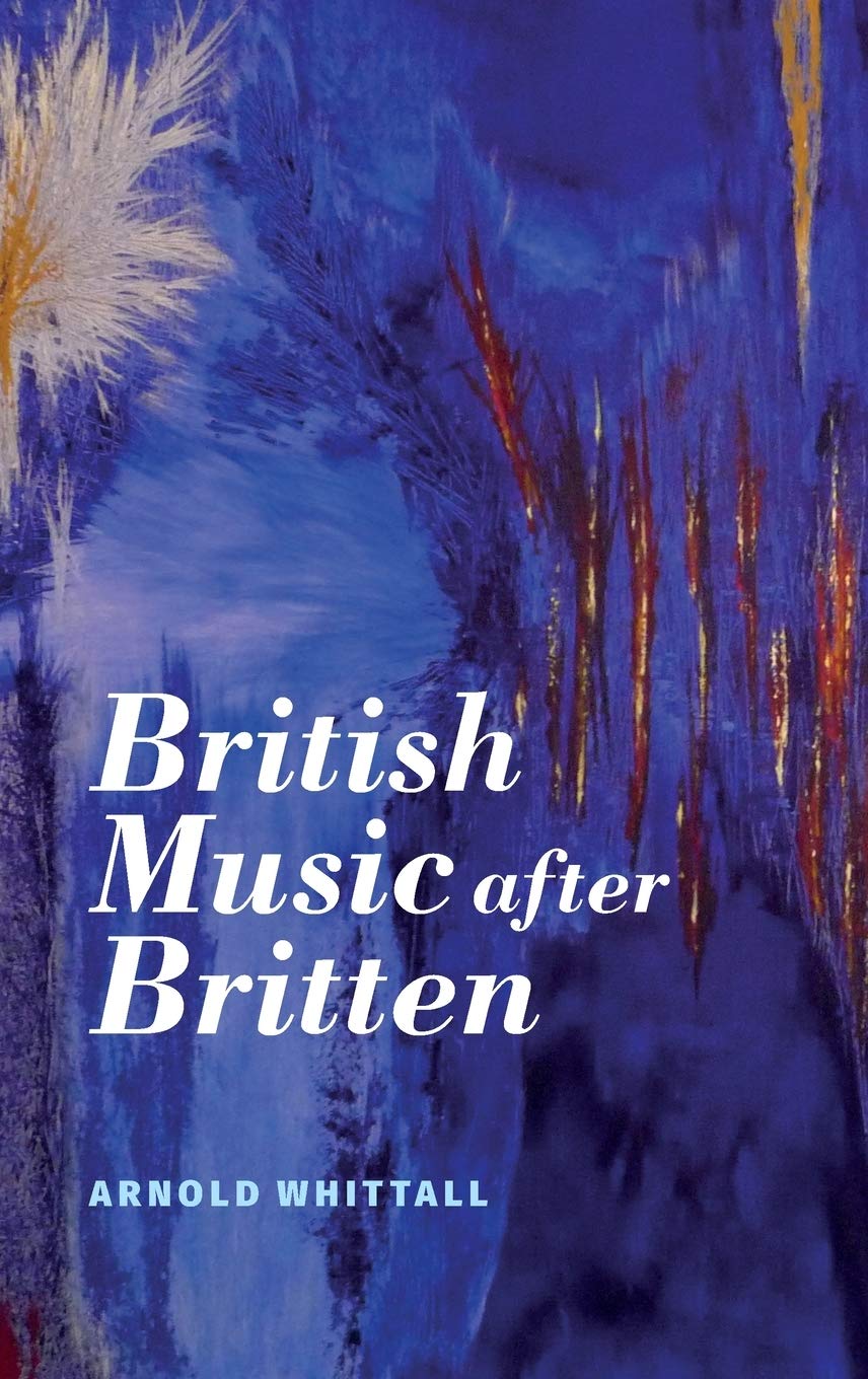British Music After Britten Aldeburgh Studies In Music 14 Arnold Whittall