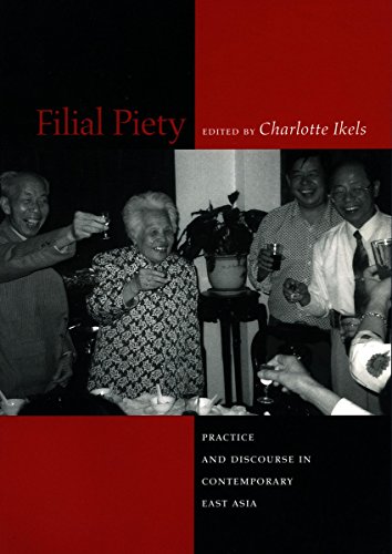 Filial Piety Practice And Discourse In Contemporary East Asia 1st Edition Charlotte Ikels Editor