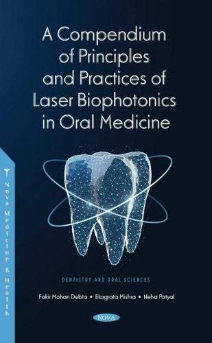 A Compendium Of Principles And Practice Of Laser Biophotonics In Oral Medicine Fakir Mohan Debta