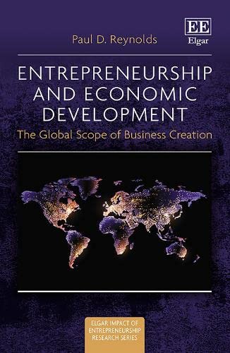 Entrepreneurship And Economic Development The Global Scope Of Business Creation Paul D Reynolds