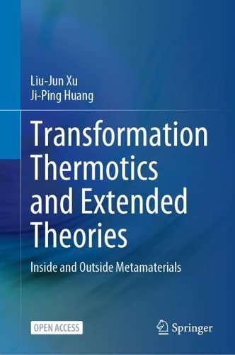 Transformation Thermotics And Extended Theories Inside And Outside Metamaterials Liujun Xu