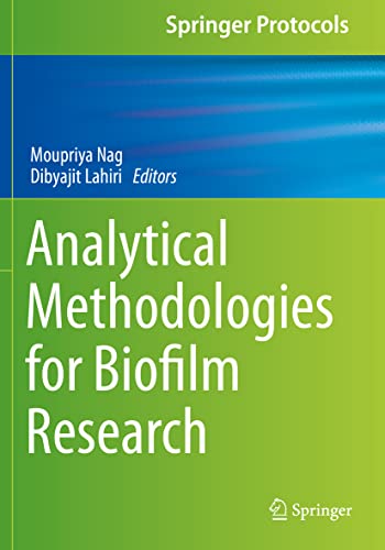 Analytical Methodologies For Biofilm Research Moupriya Nag Dibyajit Lahiri