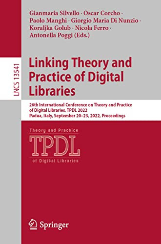 Linking Theory And Practice Of Digital Libraries 26th International Conference On Theory And Practice Of Digital Libraries Tpdl 2022 Padua Italy September 2021 2022 Proceedings 1st Ed 2022 Gianmaria Silvello