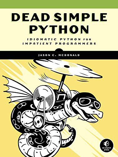Dead Simple Python Idiomatic Python For The Impatient Programmer Converted Jason C Mcdonald