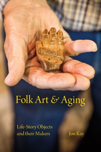 Folk Art And Aging Jon Kay