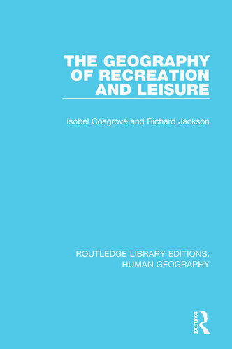 The Geography Of Recreation And Leisure Isobel Cosgrove Richard Jackson