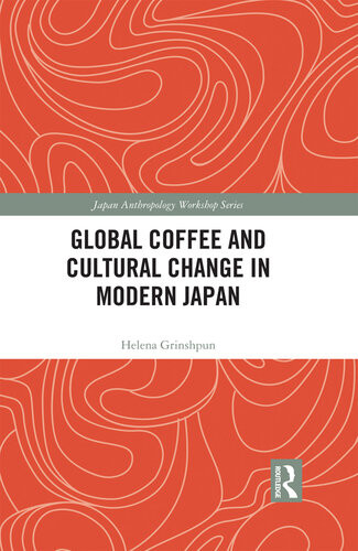 Global Coffee And Cultural Change In Modern Japan Helena Grinshpun