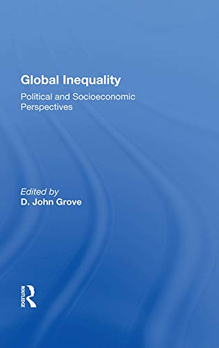 Global Inequality Political And Socioeconomic Perspectives 1st Edition D John Grove Editor