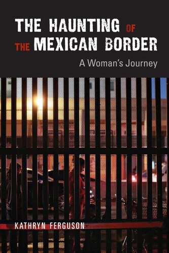 The Haunting Of The Mexican Border Kathryn Ferguson