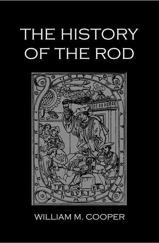 The History Of The Rod Flagellation And The Flagellants In All Countries From The Earliest Period To The Present Time William M Cooper