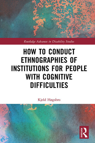 How To Conduct Ethnographies Of Institutions For People With Cognitive Difficulties Kjeld Hgsbro