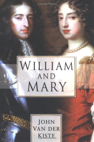 William And Mary John Van Der Kiste Kiste John Van Der
