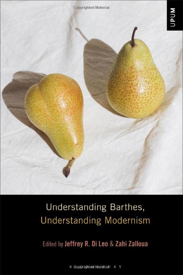Understanding Barthes Understanding Modernism Jeffrey R Di Leo