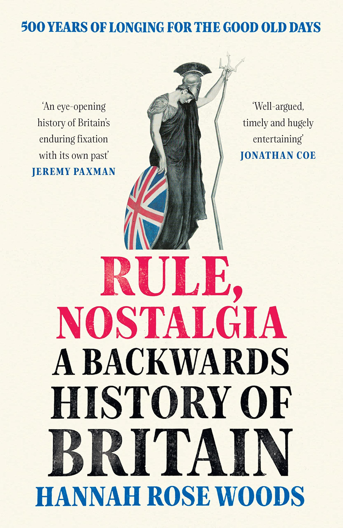 Rule Nostalgia A Backwards History Of Britain Hannah Rose Woods