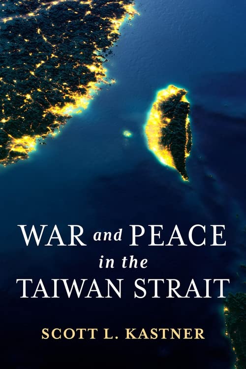 War And Peace In The Taiwan Strait Scott L Kastner
