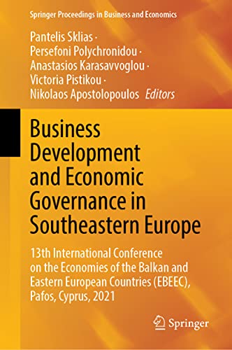 Business Development And Economic Governance In Southeastern Europe 13th International Conference On The Economies Of The Balkan And Eastern European Countries Ebeec Pafos Cyprus 2021 Pantelis Sklias