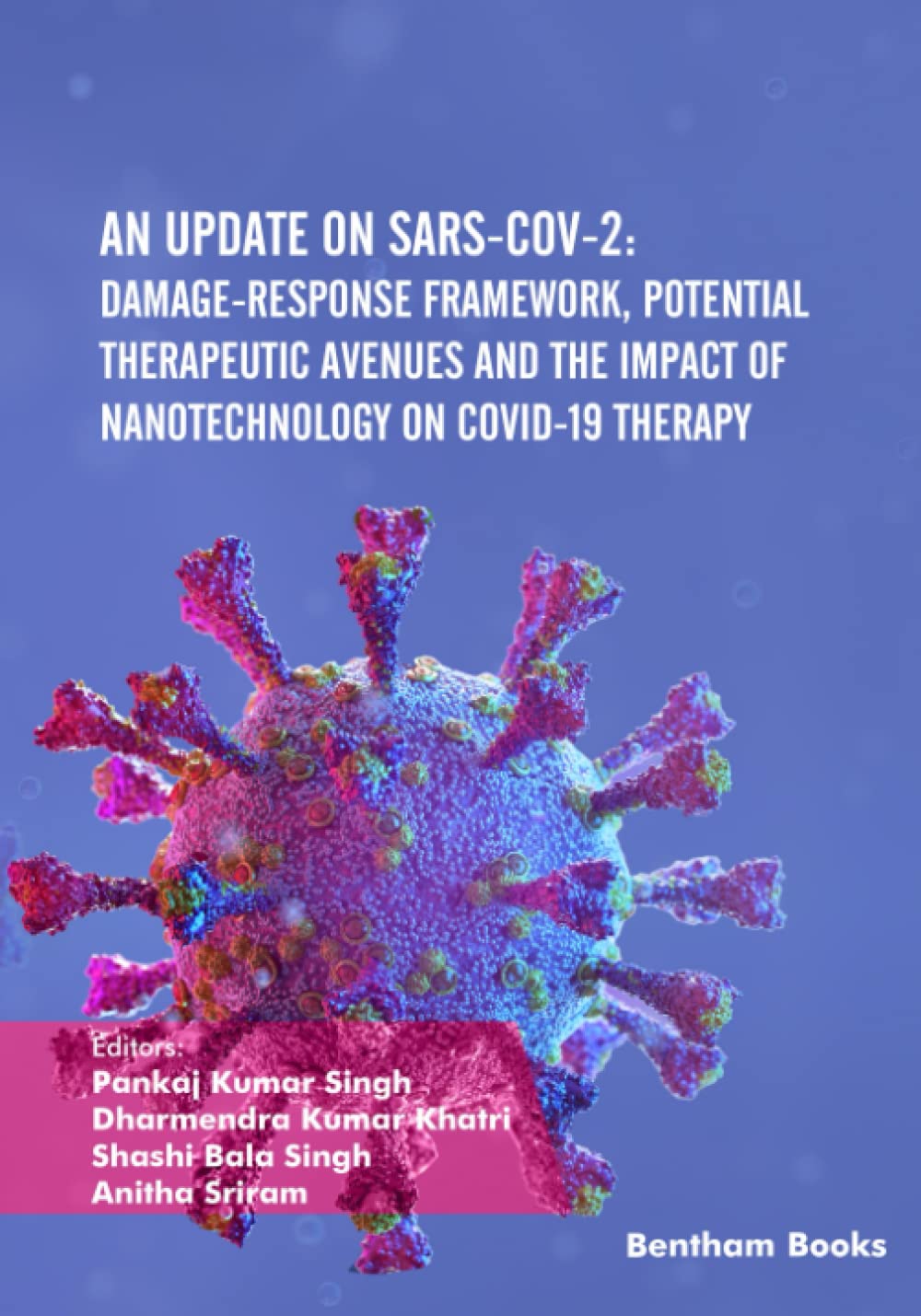 An Update On Sarscov2 Damageresponse Framework Potential Therapeutic Avenues And The Impact Of Nanotechnology On Covid19 Therapy Pankaj Kumar Singh