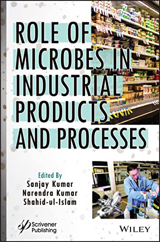 Role Of Microbes In Industrial Products And Processes Sanjay Kumar