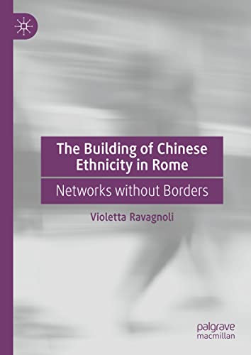 The Building Of Chinese Ethnicity In Rome Networks Without Borders Violetta Ravagnoli