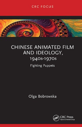 Chinese Animated Film And Ideology 1940s1970s Fighting Puppets 1st Edition Olga Bobrowska