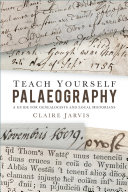 Teach Yourself Palaeography A Guide For Genealogists And Local Historians 1st Claire Jarvis