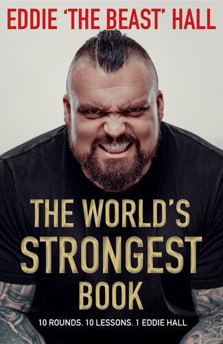 The Worlds Strongest Book Ten Rounds Ten Lessons One Eddie Hall Eddie Hall