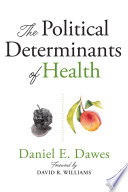 The Political Determinants Of Health Daniel E Dawes