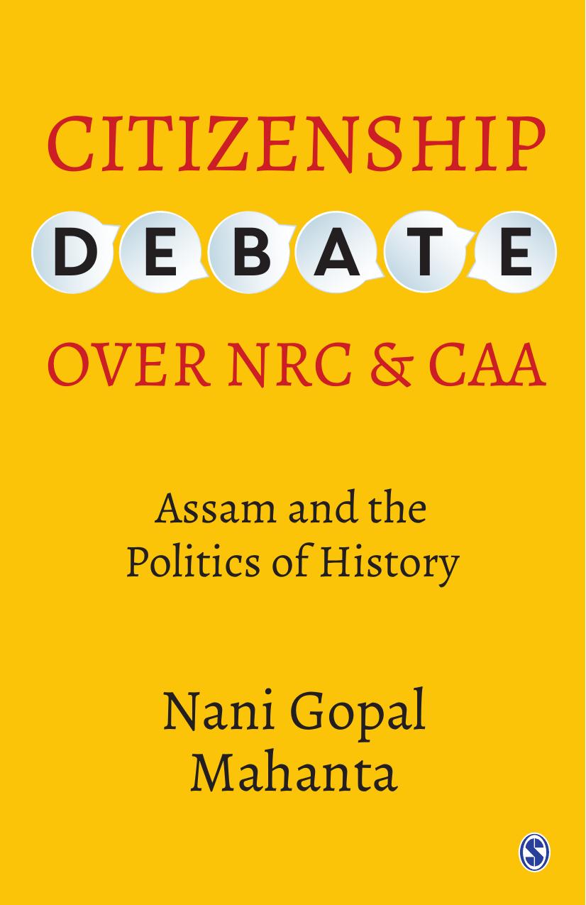 Citizenship Debate Over Nrc And Caa Assam And The Politics Of History Mahanta