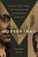 Morgenthau Power Privilege And The Rise Of An American Dynasty Andrew Meier