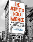 The Activists Media Handbook Lessons From Fifty Years As A Progressive Agitator David Fenton