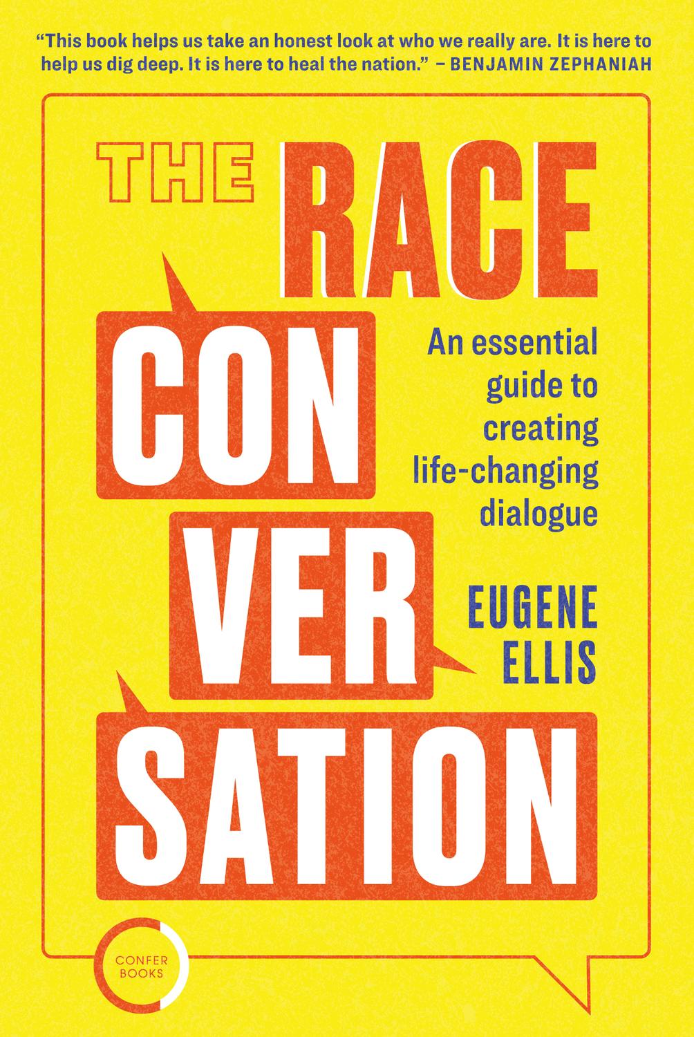 The Race Conversation An Essential Guide To Creating A Lifechanging Dialogue Eugene Ellis