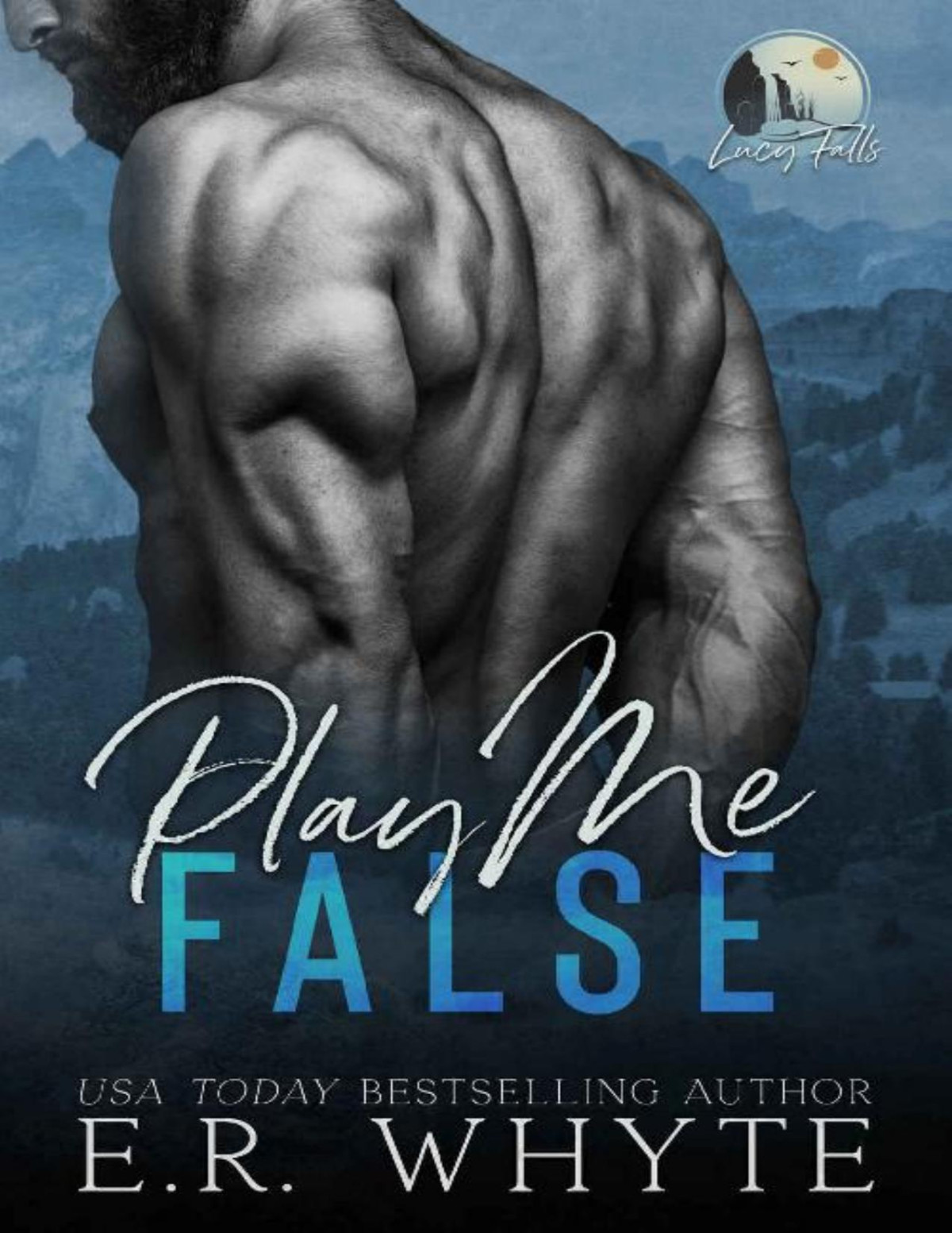 Play Me False A Small Town Romantic Suspense Novel Lucy Falls Er Whyte