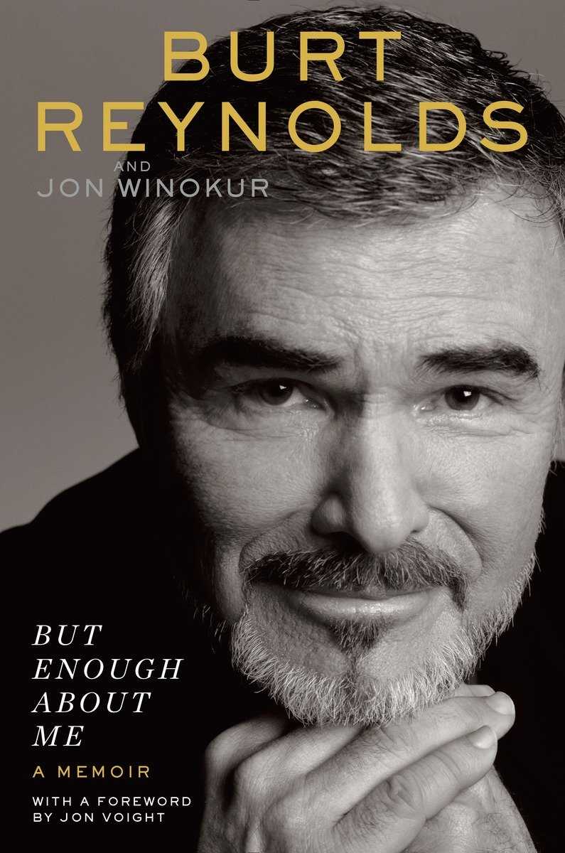 But Enough About Me Burt Reynolds Jon Winokur