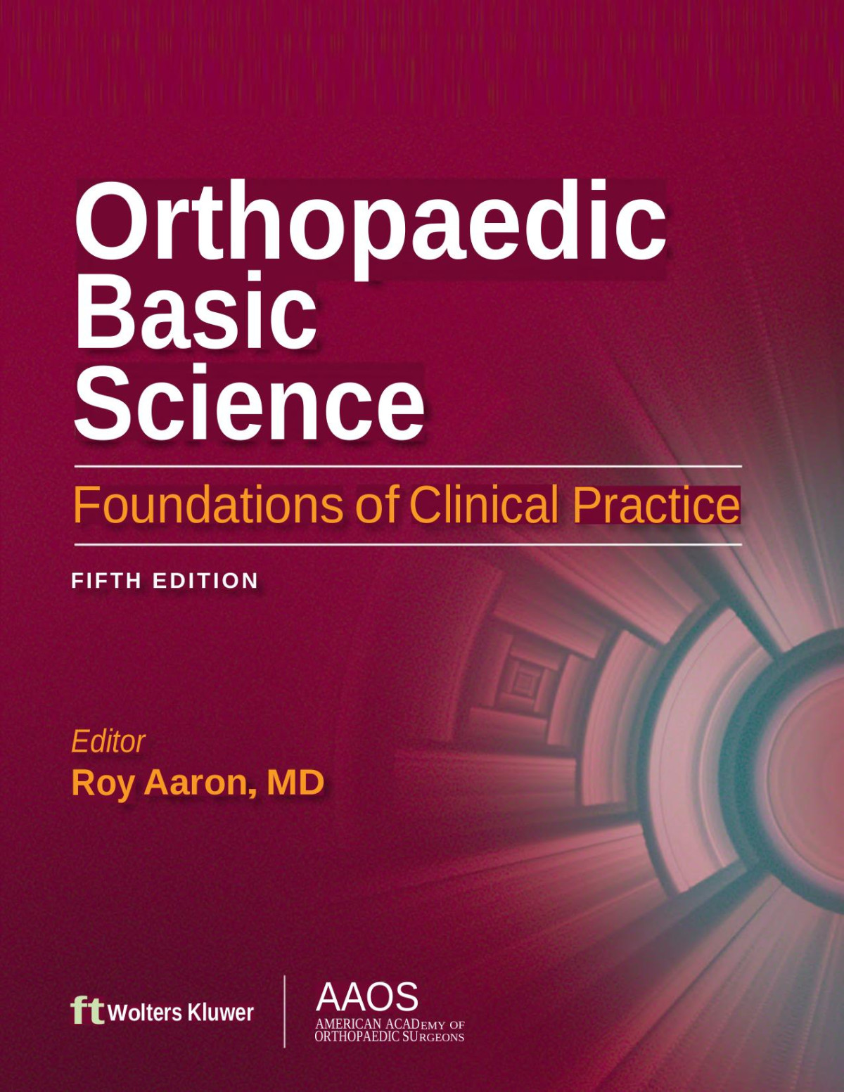 Orthopaedic Basic Science Foundations Of Clinical Practice Roy K Aaron