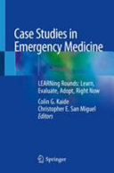 Case Studies In Emergency Medicine Learn Evaluate Adopt Right Now 1st Colin G Kaide Editor