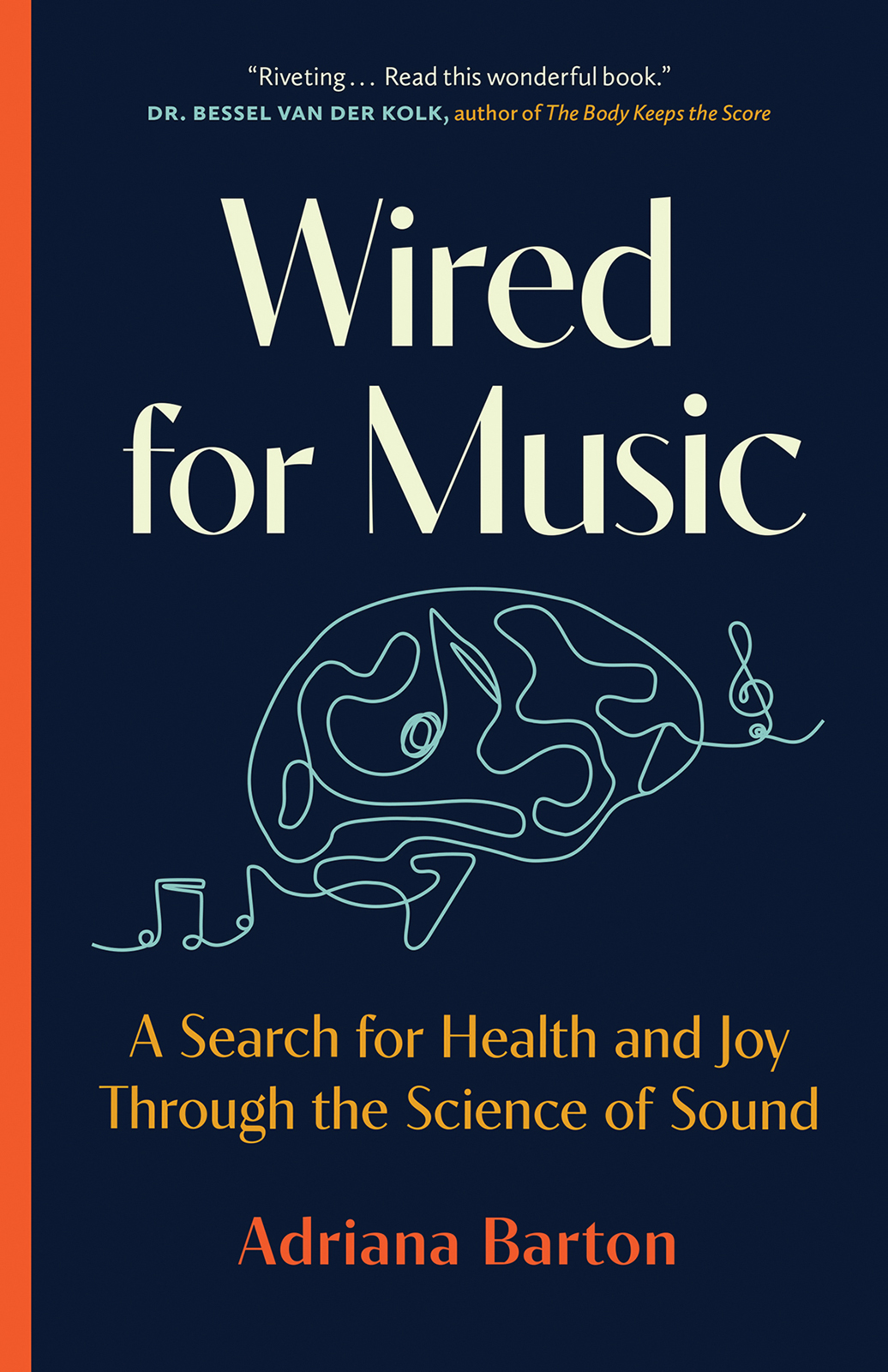 Wired For Music A Search For Health And Joy Through The Science Of Sound Adriana Barton