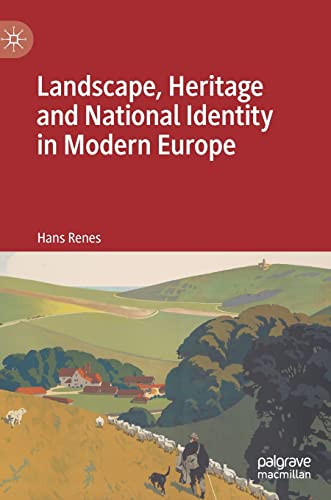 Landscape Heritage And National Identity In Modern Europe Hans Renes