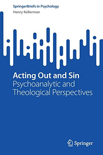 Acting Out And Sin Psychoanalytic And Theological Perspectives Henry Kellerman