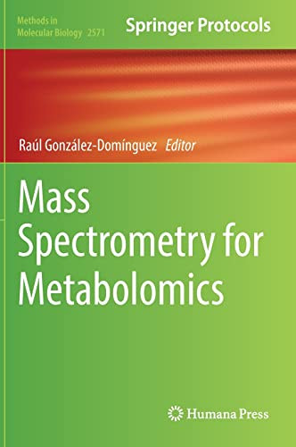 Mass Spectrometry For Metabolomics Methods In Molecular Biology 2571 1st Edition Ral Gonzlezdomnguez Editor
