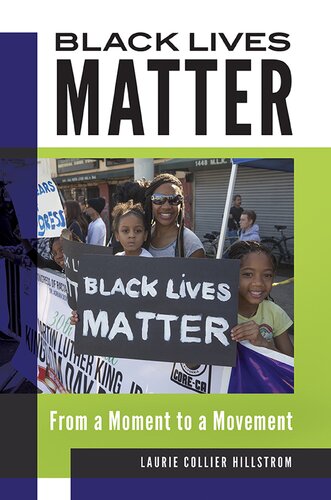 Black Lives Matter From A Moment To A Movement Laurie Collier Hillstrom