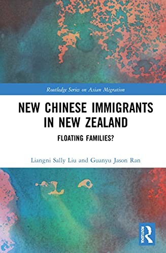 New Chinese Immigrants In New Zealand Floating Families 1st Edition Liangni Sally Liu