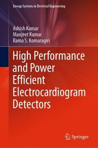 High Performance And Power Efficient Electrocardiogram Detectors 1st Edition Ashish Kumar