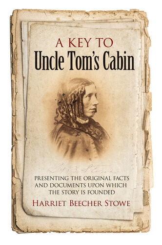 A Key To Uncle Toms Cabin Harriet Beecher Stowe