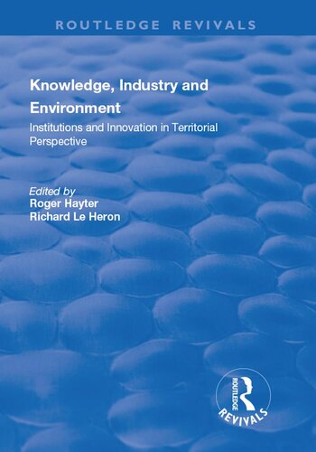 Knowledge Industry And Environment Institutions And Innovation In Territorial Perspective Richard Le Heron
