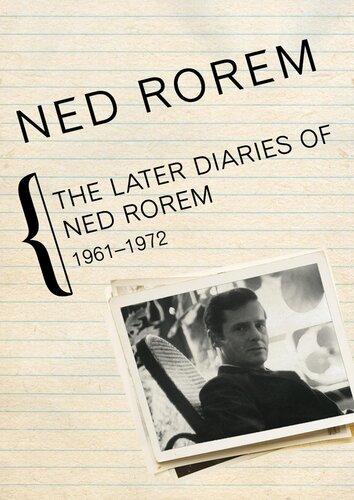 The Later Diaries Of Ned Rorem 19611972 Ned Rorem
