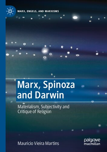 Marx Spinoza And Darwin Materialism Subjectivity And Critique Of Religion 1st Edition Mauricio Vieira Martins