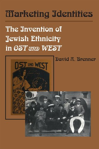 Marketing Identities The Invention Of Jewish Ethnicity In Ost Und West David A Brenner