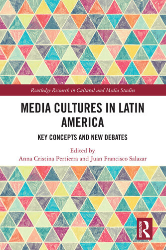 Media Cultures In Latin America Anna Cristina Pertierra Juan Francisco Salazar
