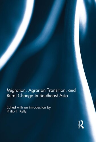 Migration Agrarian Transition And Rural Change In Southeast Asia Philip F Kelly