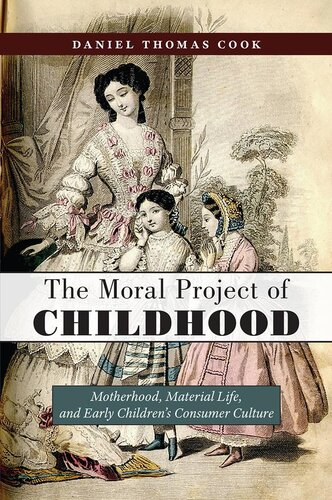 The Moral Project Of Childhood Daniel Thomas Cook